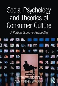 bokomslag Social Psychology and Theories of Consumer Culture