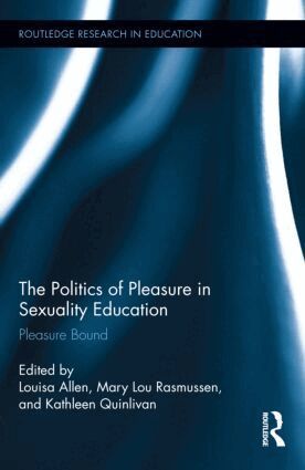 Louisa Allen, Mary Lou Rasmussen, Kathleen Quinlivan - Politics of Pleasure in Sexuality Education, Inbunden