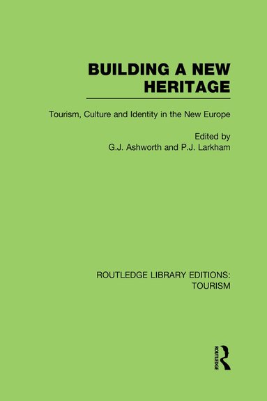 Gregory Ashworth, Peter Larkham - Building A New Heritage (RLE Tourism), Inbunden