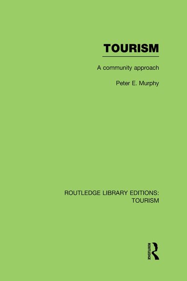 Peter Murphy - Tourism: A Community Approach (RLE Tourism), Inbunden