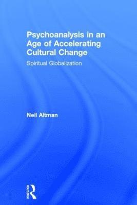 Psychoanalysis in an Age of Accelerating Cultural Change 1