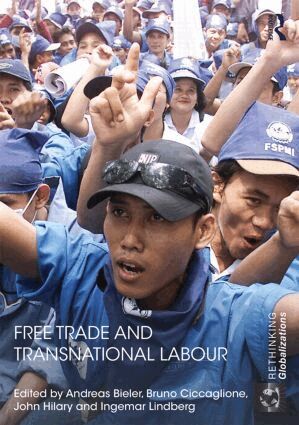 Andreas Bieler, Bruno Ciccaglione, John Hilary, Ingemar Lindberg - Free Trade and Transnational Labour, Inbunden