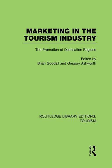Brian Goodall, Gregory Ashworth - Marketing in the Tourism Industry (RLE Tourism), Inbunden