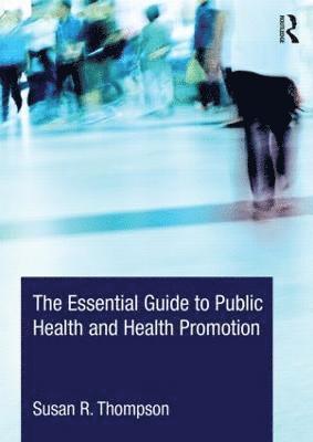 The Essential Guide to Public Health and Health Promotion 1