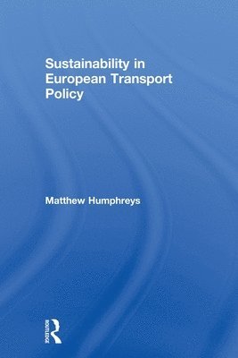 Matthew Humphreys, UK) Humphreys, Matthew (Kingston University - Sustainability in European Transport Policy, Häftad
