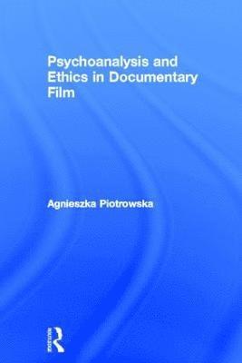 bokomslag Psychoanalysis and Ethics in Documentary Film