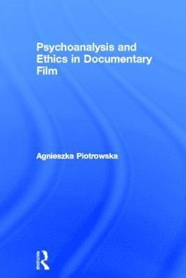 bokomslag Psychoanalysis and Ethics in Documentary Film