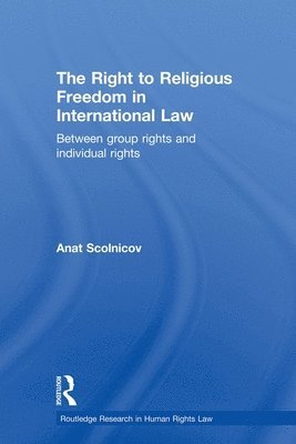 Anat Scolnicov, UK) Scolnicov, Anat (University of Cambridge - Right to Religious Freedom in International Law, Häftad