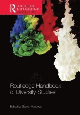 Steven Vertovec, Germany) Vertovec, Steven (Max Planck Institute for the Study of Religious and Ethnic Diversity - Routledge International Handbook of Diversity Studies, Inbunden