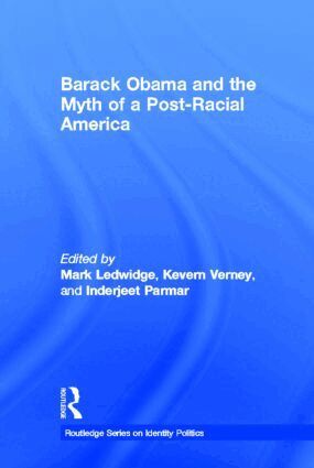 Mark Ledwidge, Kevern Verney, Inderjeet Parmar - Barack Obama and the Myth of a Post-Racial America, Inbunden