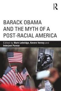 bokomslag Barack Obama and the Myth of a Post-Racial America