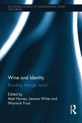 Matt Harvey, Leanne White, Warwick Frost, Australia) Harvey, Matt (Victoria University, Australia) White, Leanne (Victoria University, Australia) Frost, Warwick (La Trobe University - Wine and Identity, Inbunden