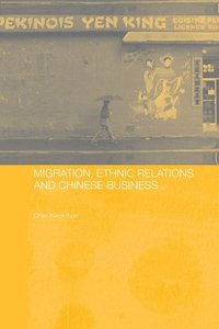 bokomslag Migration, Ethnic Relations and Chinese Business