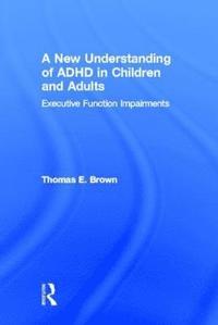 bokomslag A New Understanding of ADHD in Children and Adults