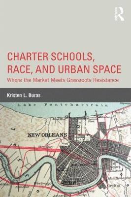 Kristen L. Buras, USA) Buras, Kristen L. (Georgia State University, Kristen L Buras - Charter Schools, Race, and Urban Space, Häftad