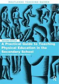 bokomslag A Practical Guide to Teaching Physical Education in the Secondary School