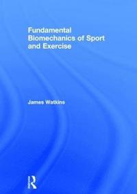 bokomslag Fundamental Biomechanics of Sport and Exercise