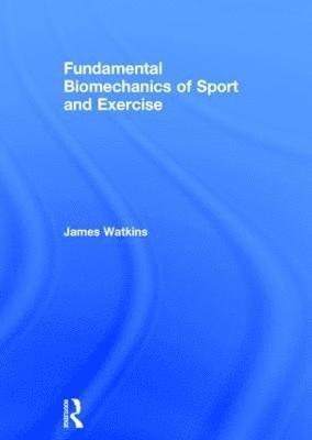 Fundamental Biomechanics of Sport and Exercise 1