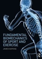James Watkins - Fundamental Biomechanics of Sport and Exercise, Häftad