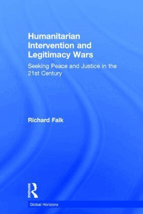 Richard Falk - Humanitarian Intervention and Legitimacy Wars, Inbunden