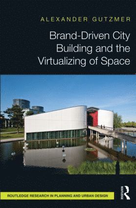 bokomslag Brand-Driven City Building and the Virtualizing of Space