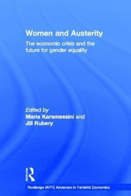 Maria Karamessini, Jill Rubery, Greece) Karamessini, Maria (Panteion University, UK) Rubery, Jill (University of Manchester - Women and Austerity, Inbunden