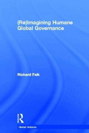 Richard Falk - (Re)Imagining Humane Global Governance, Inbunden