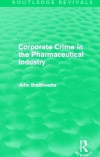 bokomslag Corporate Crime in the Pharmaceutical Industry (Routledge Revivals)