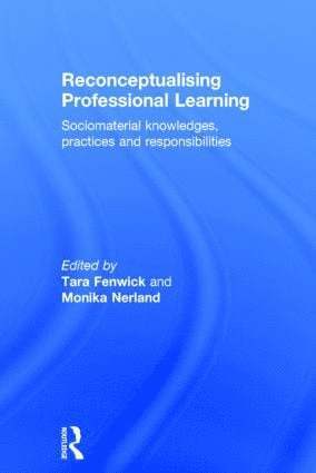 Tara Fenwick, Monika Nerland, UK) Fenwick, Tara (University of Stirling, Norway) Nerland, Monika (University of Oslo - Reconceptualising Professional Learning, Inbunden