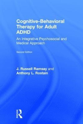 J. Russell Ramsay, Anthony L. Rostain, USA) Ramsay, J. Russell (University of Pennsylvania School of Medicine, USA) Rostain, Anthony L. (University of Pennsylvania School of Medicine - Cognitive Behavioral Therapy for Adult ADHD, Inbunden