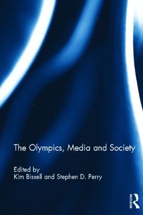 Kim Bissell, Stephen Perry, USA) Bissell, Kim (University of Alabama, USA) Perry, Stephen (Illinois State University - Olympics, Media and Society, Inbunden