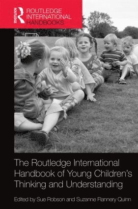 Sue Robson, Suzanne Flannery Quinn, UK) Robson, Sue (Roehampton University - Routledge International Handbook of Young Children's Thinking and Understanding, Inbunden