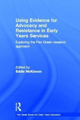Using Evidence for Advocacy and Resistance in Early Years Services 1
