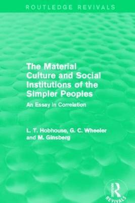 The Material Culture and Social Institutions of the Simpler Peoples (Routledge Revivals) 1