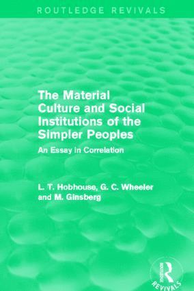 Material Culture and Social Institutions of the Simpler Peoples (Routledge Revivals)