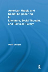 bokomslag American Utopia and Social Engineering in Literature, Social Thought, and Political History