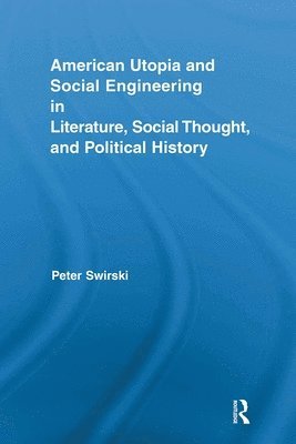 American Utopia and Social Engineering in Literature, Social Thought, and Political History 1