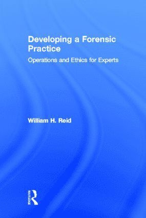 William H. Reid, USA) Reid, William H. (in private practice, Texas - Developing a Forensic Practice, Inbunden