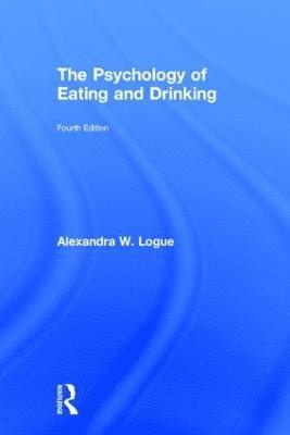 Alexandra W. Logue, Alexandra W. (City University of New York) Logue - Psychology of Eating and Drinking, Inbunden
