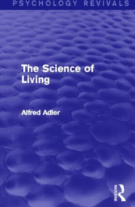 Alfred Adler - Science of Living, Inbunden