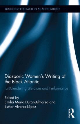 Emilia María Durán-Almarza, Esther Álvarez López - Diasporic Women’s Writing of the Black Atlantic, Inbunden