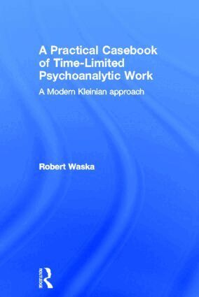 Robert Waska - Practical Casebook of Time-Limited Psychoanalytic Work, Inbunden