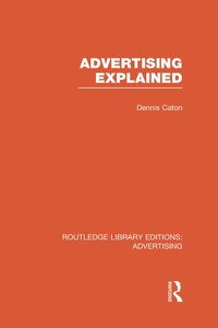bokomslag Advertising Explained (RLE Advertising)