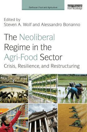 Steven A. Wolf, Alessandro Bonanno - Neoliberal Regime in the Agri-Food Sector, Inbunden