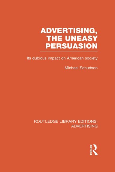 Michael Schudson - Advertising, The Uneasy Persuasion, Inbunden