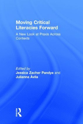 Jessica Pandya, JuliAnna Ávila, USA) Pandya, Jessica (California State University-Long Beach, USA) Avila, JuliAnna (University of North Carolina Charlotte, Julianna Ávila - Moving Critical Literacies Forward, Inbunden