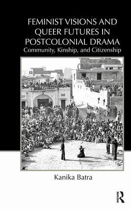 Kanika Batra - Feminist Visions and Queer Futures in Postcolonial Drama, Häftad