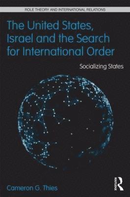 bokomslag The United States, Israel and the Search for International Order