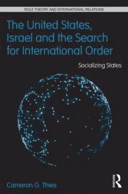 Cameron G. Thies, USA) Thies, Cameron G. (University of Iowa - United States, Israel and the Search for International Order, Inbunden