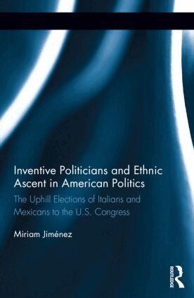 Miriam Jiménez - Inventive Politicians and Ethnic Ascent in American Politics, Inbunden
